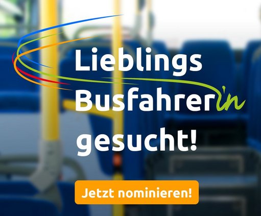 Schriftzug "LieblingsbusfahrerIn gesucht!" und "Jetzt nominieren", Businnenraum im Hintergrund